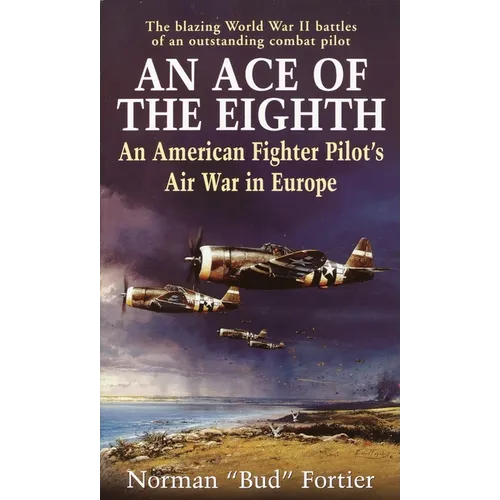An Ace of the Eighth: An American Fighter Pilot's Air War in Europe - Mass Market Paperbound
