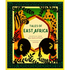 Tales of East Africa: (African Folklore Book for Teens and Adults, Illustrated Stories and Literature from Africa) - Hardcover