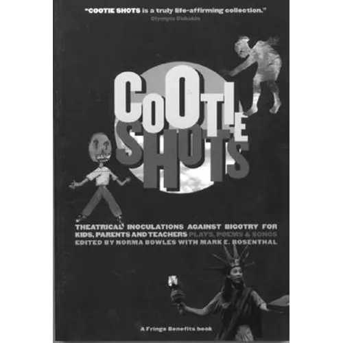 Cootie Shots: Theatrical Inoculations Against Bigotry for Kids, Parents and Teachers: Plays, Poems & Songs - Paperback