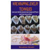 Wire Wrapping Jewelry Techniques: Ultimate guide to Wire Wrap Jewelries with basic techniques and DIY Projects using Pictorial Guide in each Project - Paperback