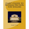 Gary's Guide to Russian Diction for Singers - Paperback