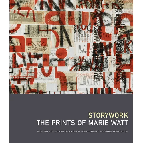 Storywork: The Prints of Marie Watt: From the Collections of Jordan D. Schnitzer and His Family Foundation - Hardcover