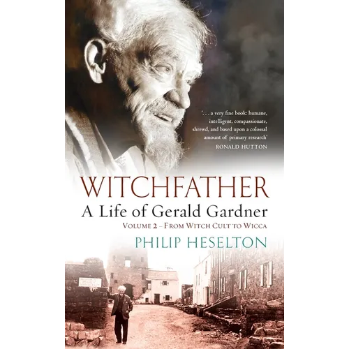 Witchfather - A Life of Gerald Gardner Vol2. From Witch Cult to Wicca - Hardcover