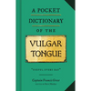 A Pocket Dictionary of the Vulgar Tongue: (Funny Book of Vintage British Swear Words, 18th Century English Curse Words and Slang) - Hardcover