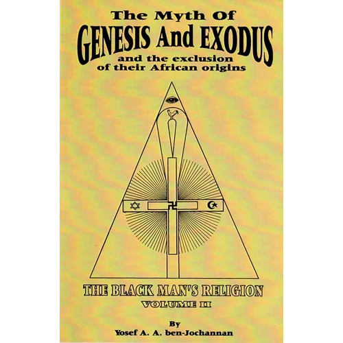The Myth of Genesis and Exodus and the Exclusion of Their African Origins: The Black Man's Religion - Paperback