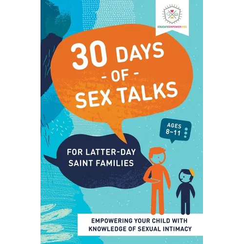 30 Days of Sex Talks for Latter-Day Saint Families: For Parents of Children Ages 8-11 - Paperback