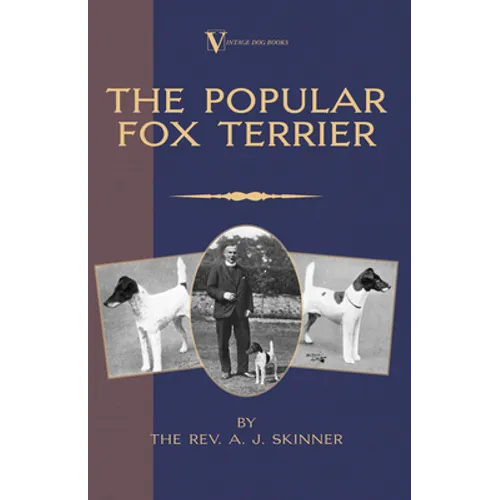 The Popular Fox Terrier (Vintage Dog Books Breed Classic - Smooth Haired + Wire Fox Terrier) - Paperback
