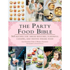 The Party Food Bible: 565 Recipes for Amuse-Bouches, Flavorful Canapés, and Festive Finger Food - Paperback