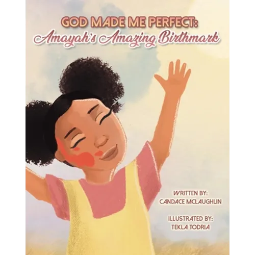 God Made Me Perfect: Amayah's Amazing Birthmark - Paperback