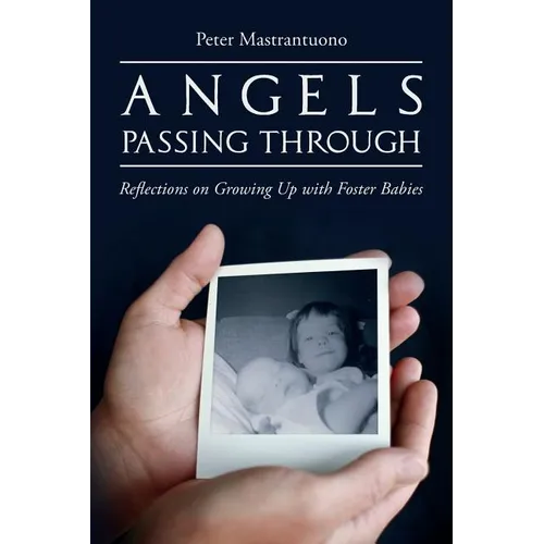 Angels Passing Through: Reflections on Growing Up with Foster Babies - Paperback