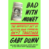 Bad with Money: The Imperfect Art of Getting Your Financial Sh*t Together - Paperback