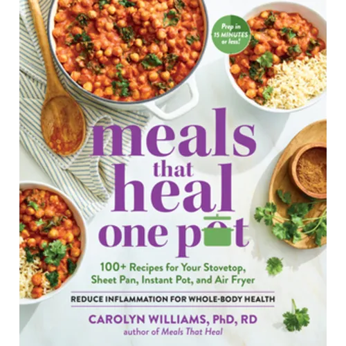 Meals That Heal - One Pot: Promote Whole-Body Health with 100+ Anti-Inflammatory Recipes for Your Stovetop, Sheet Pan, Instant Pot, and Air Fryer - Paperback
