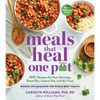 Meals That Heal - One Pot: Promote Whole-Body Health with 100+ Anti-Inflammatory Recipes for Your Stovetop, Sheet Pan, Instant Pot, and Air Fryer - Paperback