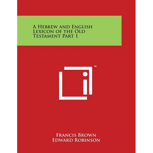A Hebrew and English Lexicon of the Old Testament Part 1 - Paperback