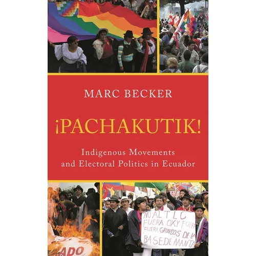 Pachakutik: Indigenous Movements and Electoral Politics in Ecuador - Paperback