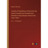 Journals of Expeditions of Discovery into Central Australia and Overland from Adelaide to King George's Sound in the Years 1840-1: Vol. 1 - in large p - Paperback
