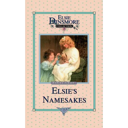 Elsie and Her Namesake, Book 28 - Hardcover