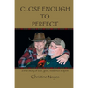 Close Enough to Perfect: a true story of love, grief, resilience, and spirit - Paperback