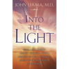 Into the Light: Real Life Stories about Angelic Visits, Visions of the Afterlife, and Other Pre-Death Experiences - Paperback