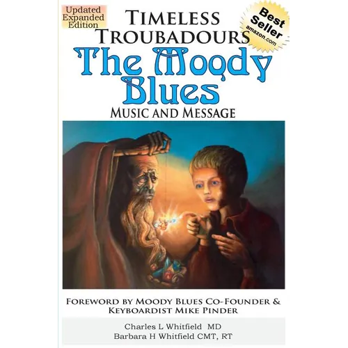 Timeless Troubadours: The Moody Blues Music and Message - Paperback