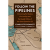 Follow the Pipelines: Uncovering the Mystery of a Lost Spy and the Deadly Politics of the Great Game for Oil - Paperback