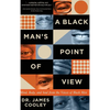 A Black Man's Point of View: Mind, Body, and Soul from the Voices of Black Men - Hardcover