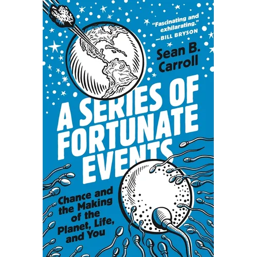 A Series of Fortunate Events: Chance and the Making of the Planet, Life, and You - Paperback