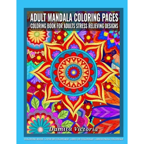 Adult Mandala Coloring Pages Coloring Book for Adults Stress Relieving Designs: Adult Mandala Coloring Pages featuring 50 Detailed Mandalas Stress Rel - Paperback