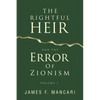 THE RIGHTFUL HEIR And The Error Of Zionism: Volume 1 - Paperback