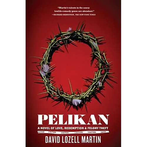 Pelikan: Love, Redemption & Felony Theft - Paperback