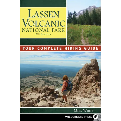 Lassen Volcanic National Park: Your Complete Hiking Guide - Hardcover