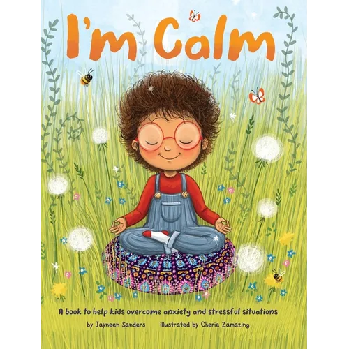 I'm Calm: A book to help kids overcome anxiety and stressful situations - Hardcover