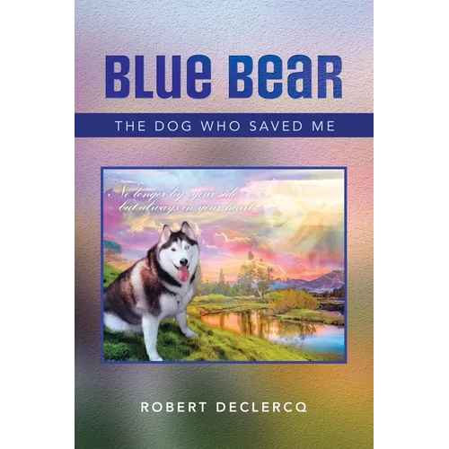 Blue Bear: The Dog Who Saved Me - Paperback