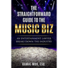 The Straightforward Guide to the Music Biz: An Entertainment Lawyer Breaks Down the Industry - Paperback