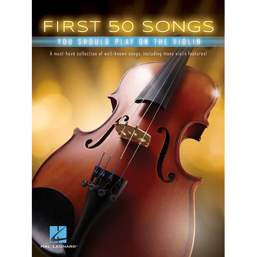 First 50 Songs You Should Play on the Violin Beginner Violin Songbook with Pop, Classical & Movie Hits Includes Canon in D, Dust in the Wind, Viva La - Paperback