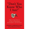 Don't You Know Who I Am?: How to Stay Sane in an Era of Narcissism, Entitlement, and Incivility - Paperback