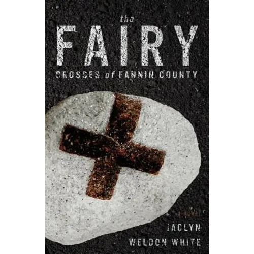 The Fairy Crosses of Fannin County - Paperback