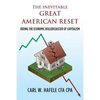 The Inevitable GREAT AMERICAN RESET: Riding the Economic Rollercoaster of Capitalism - Paperback