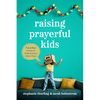 Raising Prayerful Kids: Fun and Easy Activities for Building Lifelong Habits of Prayer - Paperback