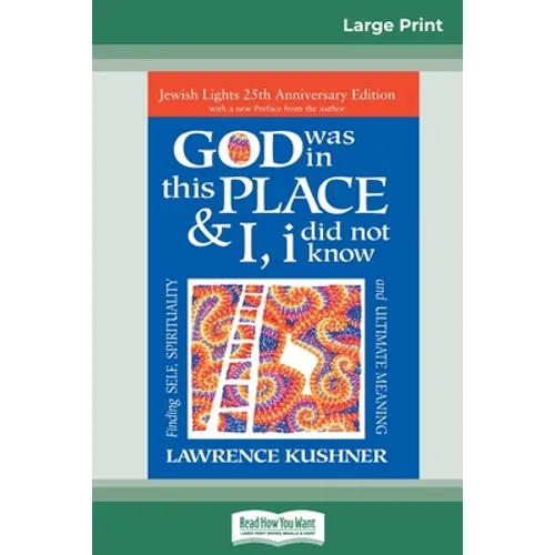God was in this place & I, I did not know: Finding Self, Spirituality and Ultimate Meaning (16pt Large Print Edition) - Paperback