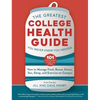 The Greatest College Health Guide You Never Knew You Needed: How to Manage Food, Booze, Stress, Sex, Sleep, and Exercise on Campus - Hardcover
