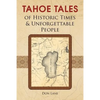 Tahoe Tales of Historic Times & Unforgettable People: of Historic Times & Unforgettable People - Paperback