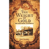 The Weight of Gold: 1849 Gold Rush, California - Paperback