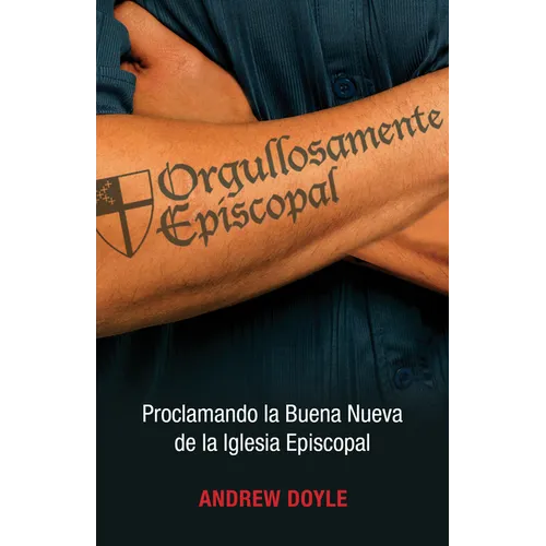 Orgullosamente Episcopal (Edición Español): Proclamando La Buena Nueva de la Iglesia Episcopal - Paperback