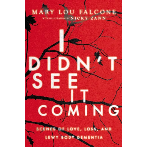 I Didn't See It Coming: Scenes of Love, Loss and Lewy Body Dementia - Hardcover