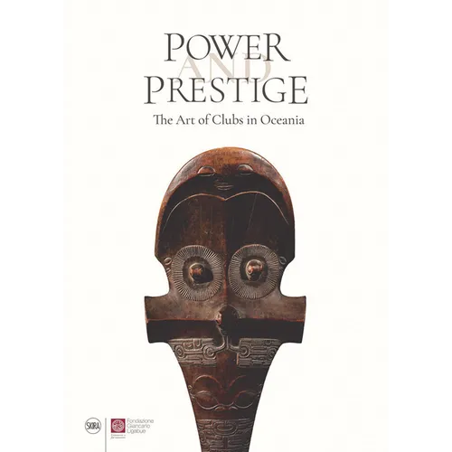 Power and Prestige: The Art of Clubs in Oceania - Hardcover