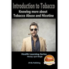 Introduction to Tobacco - Knowing more about Tobacco Abuse and Nicotine - Paperback
