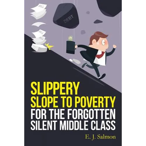 Slippery Slope to Poverty for the Forgotten Silent Middle Class - Paperback