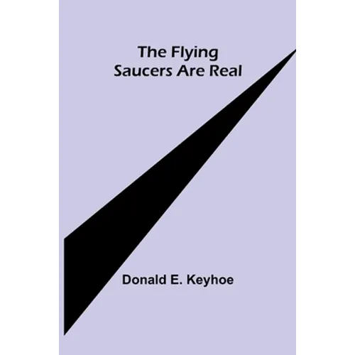 The Flying Saucers are Real - Paperback