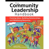 The Community Leadership Handbook: Framing Ideas, Building Relationships, and Mobilizing Resources - Paperback